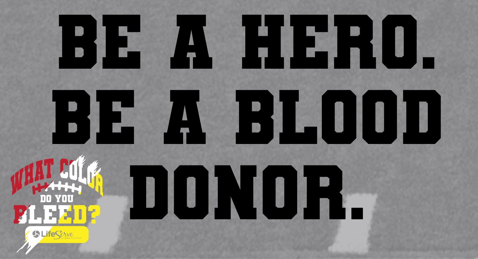 Be a Hero. Be a Blood Donor